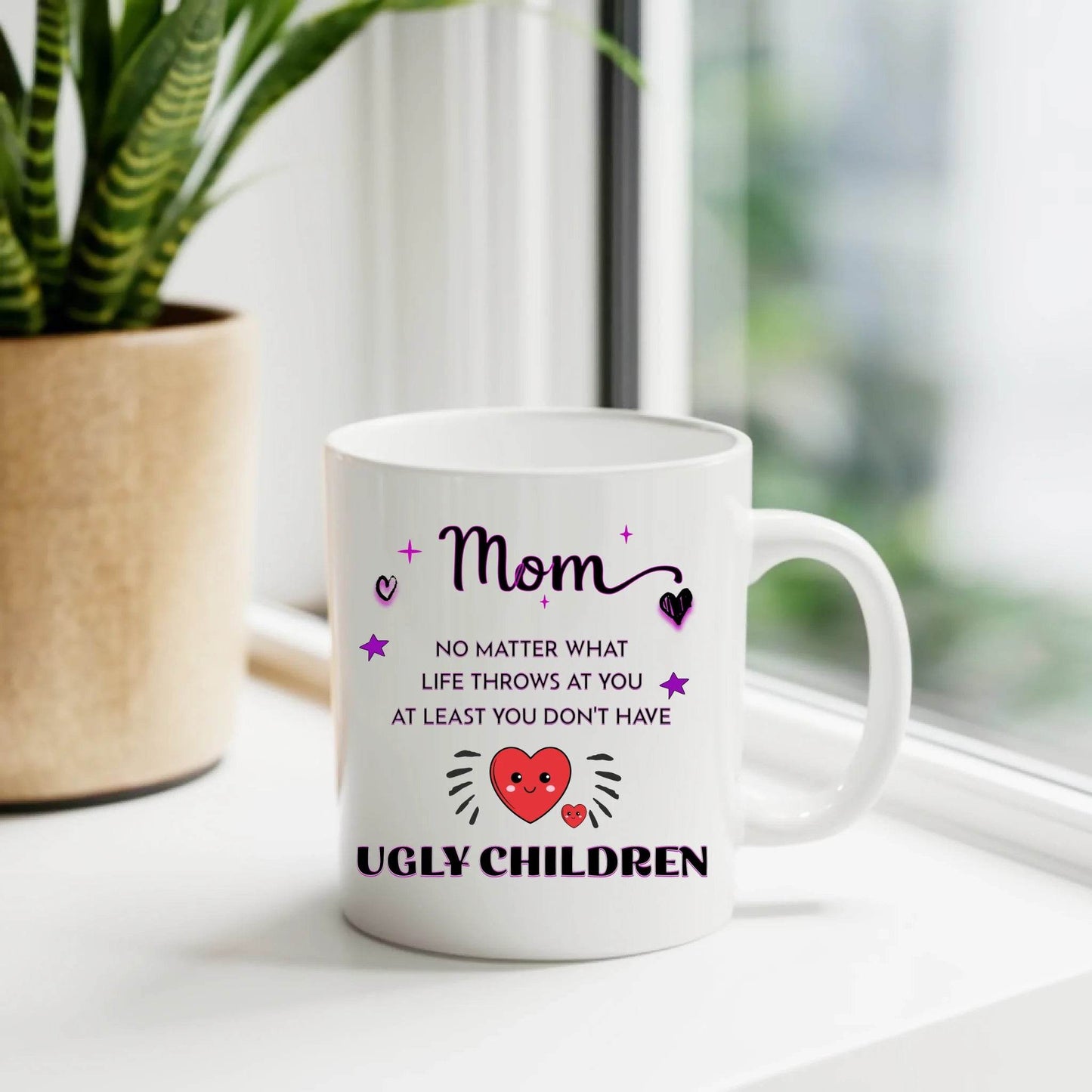 Funny Mom Mug – At Least You Don’t Have Ugly Children' – Perfect Gift for Mothers and Daughters - Eshaarya