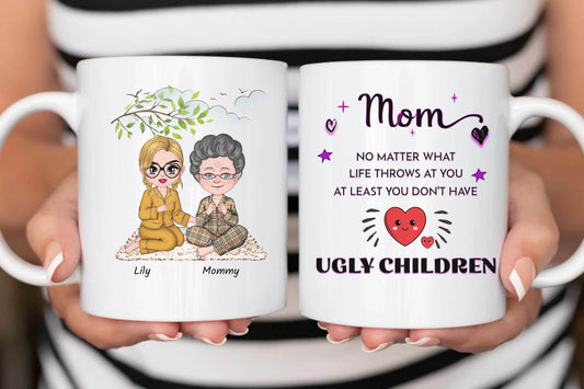 Funny Mom Mug – At Least You Don’t Have Ugly Children' – Perfect Gift for Mothers and Daughters - Eshaarya