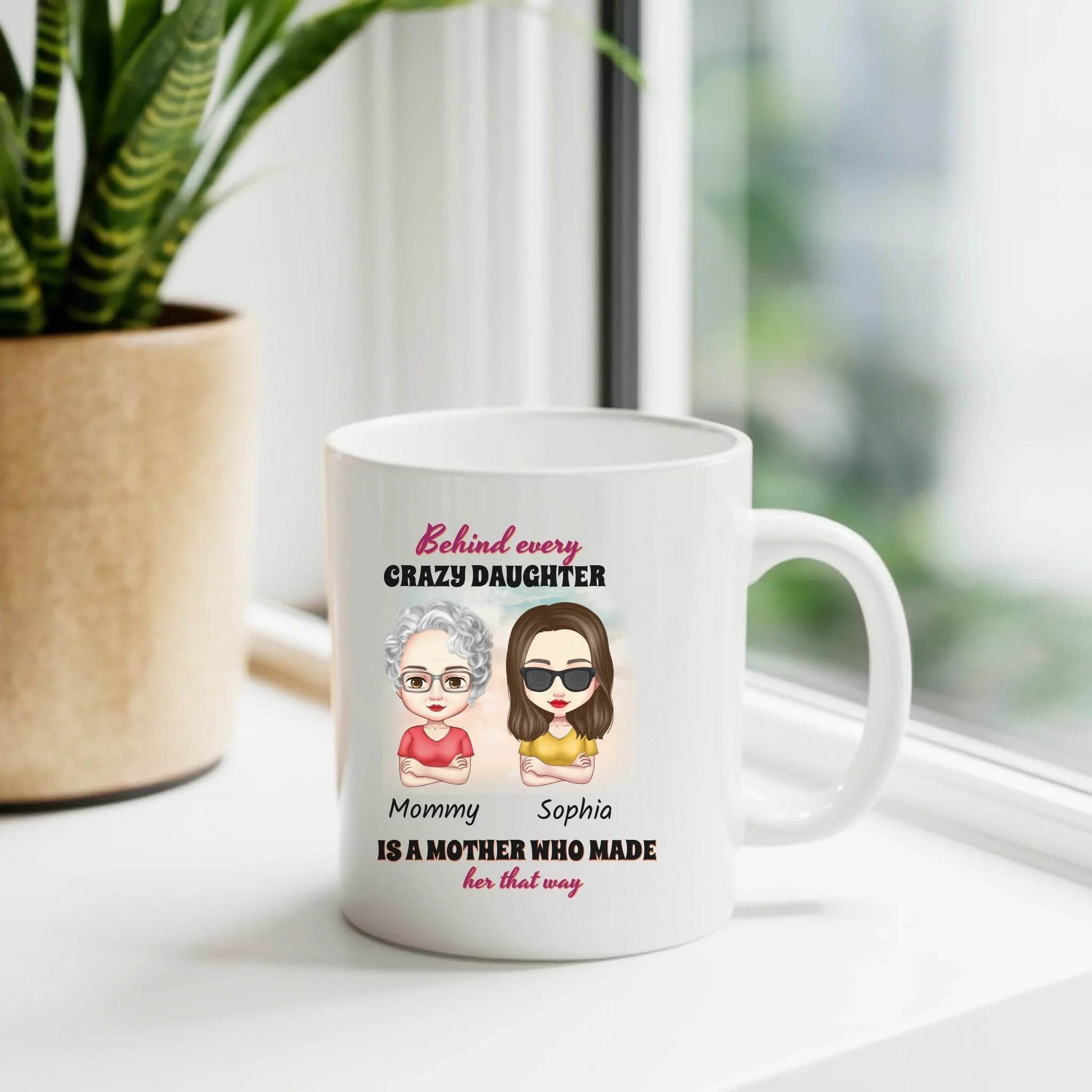 Personalized Mom and Daughter Mug: ‘Behind Every Crazy Daughter Is a Mother Who Made Her That Way’ – Perfect Gift for Mother’s Day - Eshaarya
