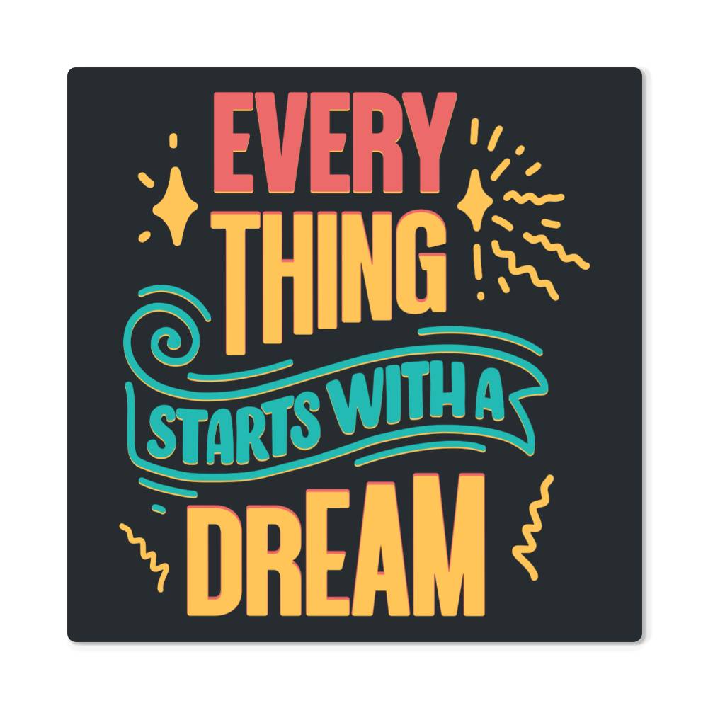 High Gloss Metal Art | Wall Decor - Motivational Quote | Home Decor | Wall Art | Every Thing Starts With A Dream