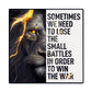 High Gloss Metal Art | Wall Decor - Motivational Quote | Home Decor | Wall Art | Sometimes We Need To Lose The Small Battles - Eshaarya