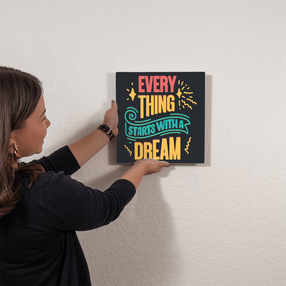 High Gloss Metal Art | Wall Decor - Motivational Quote | Home Decor | Wall Art | Every Thing Starts With A Dream
