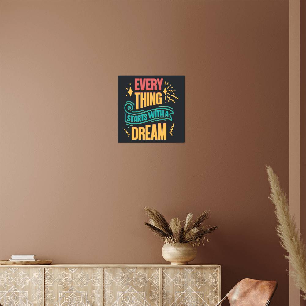 High Gloss Metal Art | Wall Decor - Motivational Quote | Home Decor | Wall Art | Every Thing Starts With A Dream