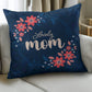 Lovely Mom Pillow | Mother's Day Gift | Gift For Mom | Home Decor - Eshaarya